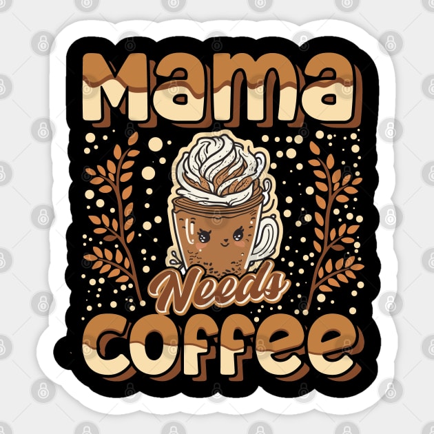 Mama Needs Coffee Sticker by T-shirt US